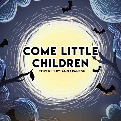 Come Little Children By Annapantsu, BassBeastjd, BassBeastJD's cover