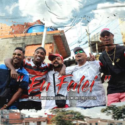 Eu Falei By Mc Thy, MC Leozinho ZS, Mc RK, Theus Costa, Mc Robs's cover