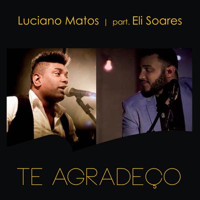Te Agradeço By Luciano Matos, Eli Soares's cover