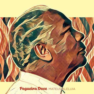 Fogueira Doce By Mateus Aleluia's cover