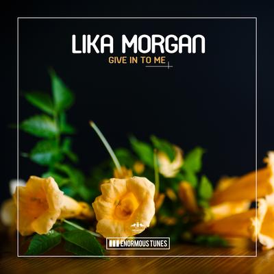 Give in to Me By Lika Morgan's cover