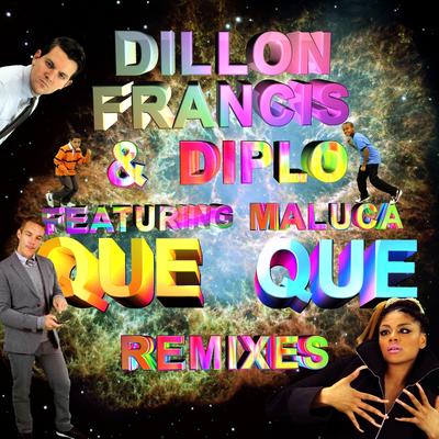 Que Que feat. Maluca By Dillon Francis, Diplo, Maluca's cover