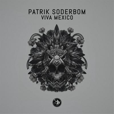 Viva Mexico (Original Mix) By Patrik Soderbom's cover