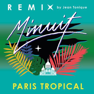 Paris Tropical (Jean Tonique Remix) By Minuit's cover