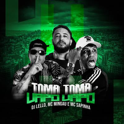 Toma Toma Vapo Vapo By Mc Sapinha, Dj Lello, Mc Mingau's cover