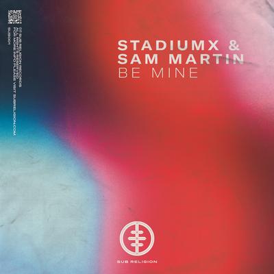 Be Mine By Stadiumx, Sam Martin's cover