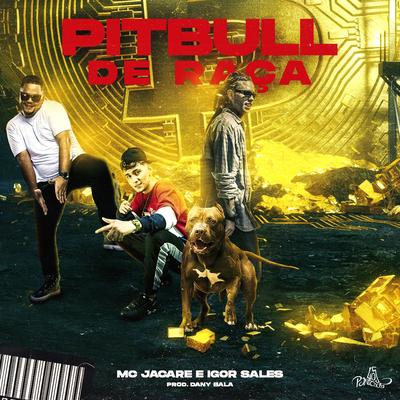 Pitbull de Raça By Dany Bala, Igor Sales, Mc Jacaré's cover