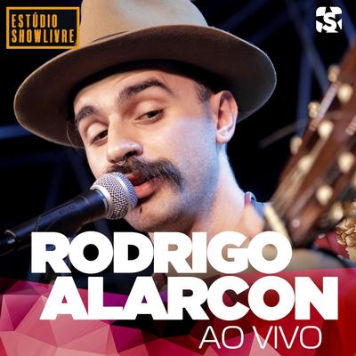 Rodrigo Alarcon no Estúdio Showlivre (Ao Vivo)'s cover