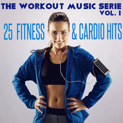 The Workout Music Serie, Vol. 1: 25 Fitness and Cardio Hits's cover