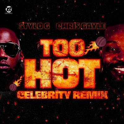 Too Hot Celebrity Remix By Chris Gayle, Stylo G's cover