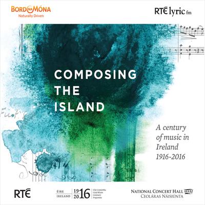 Composing the Island: A Century of Music in Ireland 1916-2016's cover