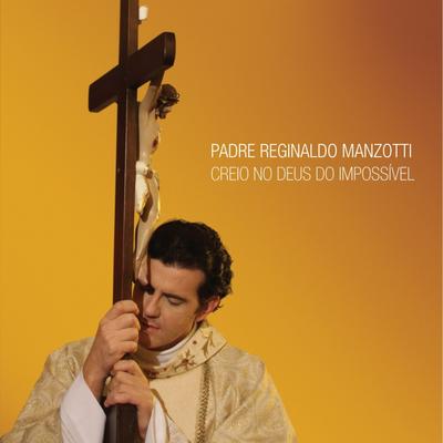 Creio No Deus do Impossível By Padre Reginaldo Manzotti's cover