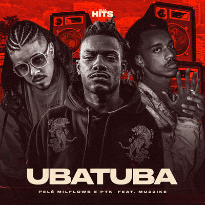 Ubatuba By Alta Hits, Pelé MilFlows, PTK, Muzzike's cover