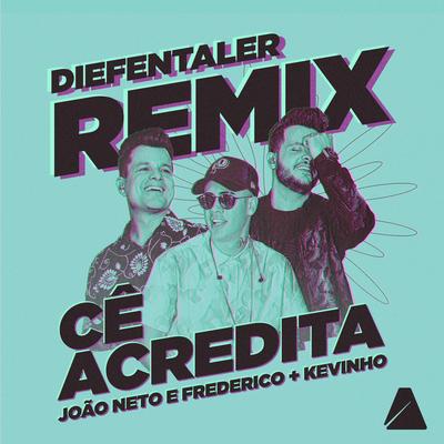 Cê Acredita (Diefentaler Remix) By João Neto & Frederico, Diefentaler, MC Kevinho's cover