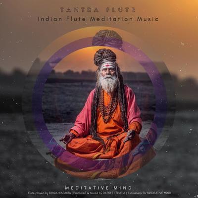 Tantra Flute (Indian Flute Meditation Music) By Meditative Mind's cover