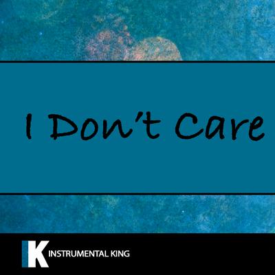 I Don't Care (In the Style of Ed Sheeran & Justin Bieber) [Karaoke Version]'s cover