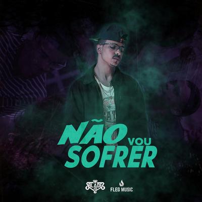 Não Vou Sofrer By Blade H2's cover