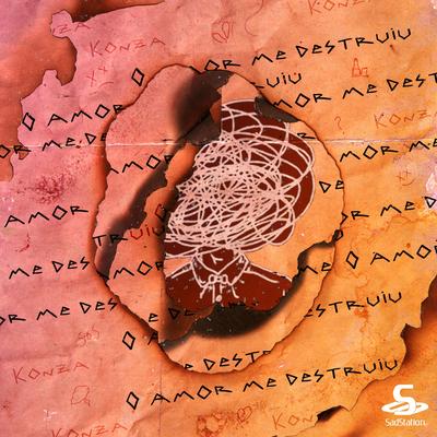 O Amor Me Destruiu By Sadstation, Konza's cover