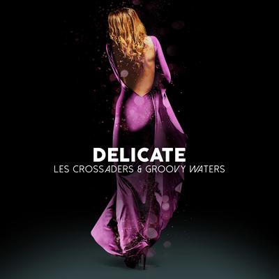 Delicate By Les Crossaders, Groovy Waters's cover