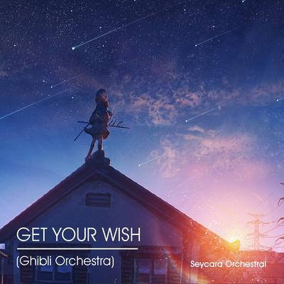 Get Your Wish (Ghibli Orchestra) By Seycara Orchestral's cover