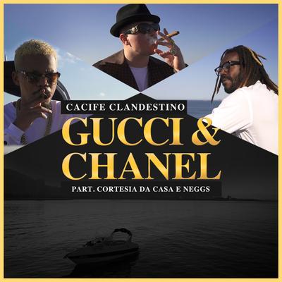 Gucci & Chanel By Neggs, Cacife Clandestino, Cortesia Da Casa's cover