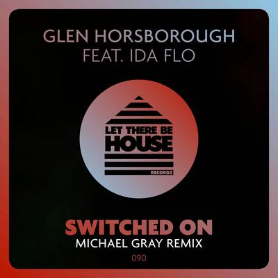 Switched On (Michael Gray Remix) By Glen Horsborough, IDA fLO, Michael Gray's cover