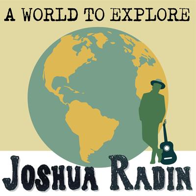 A World to Explore By Joshua Radin's cover