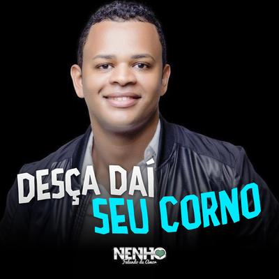Desça Daí Seu Corno By Nenho's cover