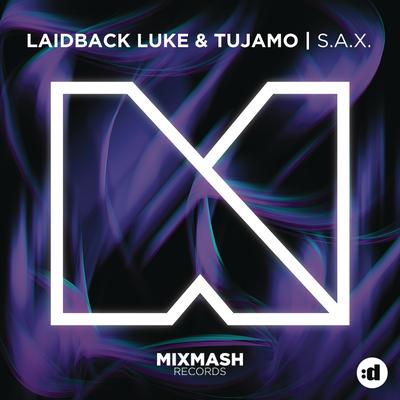 S.A.X. (Original Mix) By Laidback Luke, Tujamo's cover