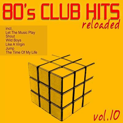 80's Club Hits Reloaded, Vol. 10 (Best Of Dance, House, Electro & Techno Remix Classics)'s cover