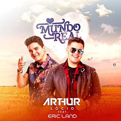 Mundo Real (feat. Eric Land) By Arthur Lócio, Eric Land's cover