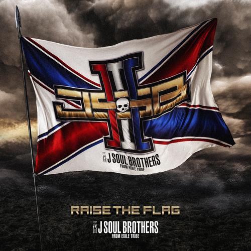 三代目 J Soul Brothers【RAISE THE FLAG❤】-