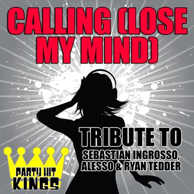 Calling (Lose My Mind) [Tribute to Sebastian Ingrosso, Alesso & Ryan Tedder]'s cover