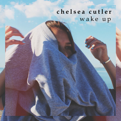 Wake Up By Chelsea Cutler's cover