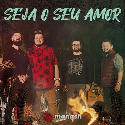 Seja o Seu Amor By Manash's cover