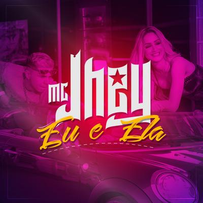 Eu e Ela By Mc Jhey's cover