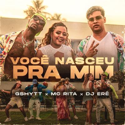 Você Nasceu pra Mim By Gshytt, MC Rita, DJ Eré's cover