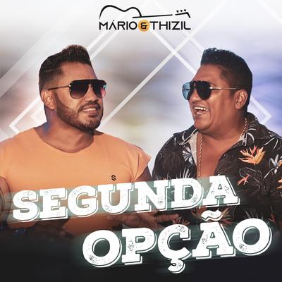 Segunda Opção By Mário & Thizil's cover