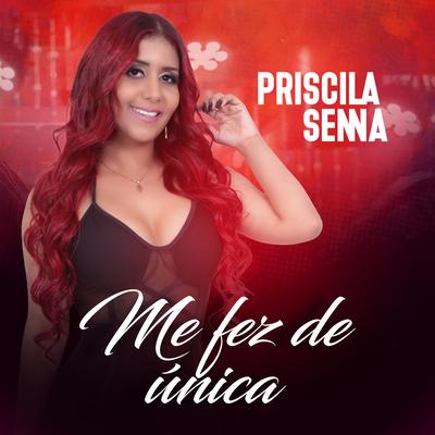 Me Fez de Única By Priscila Senna's cover