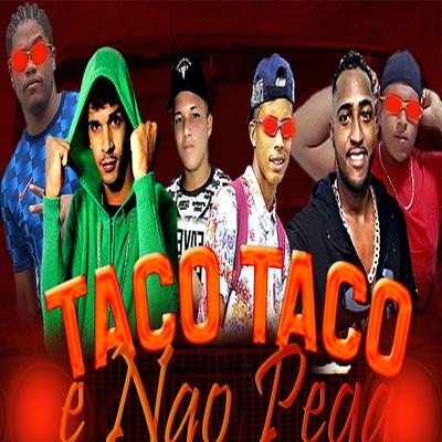 Taco Taco e Não Pega's cover