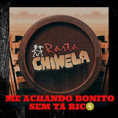 Me Achando Bonito Sem Tá Rico By Rasta Chinela's cover