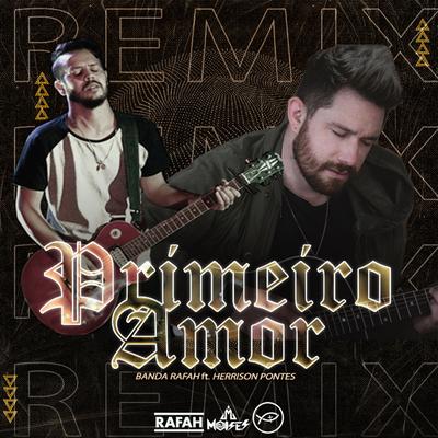 Primeiro Amor (Remix) By Herrison Pontes, Banda Rafah, DJ Moisés's cover