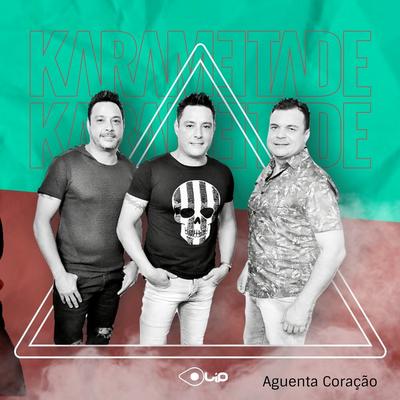 Aguenta Coração By Karametade's cover