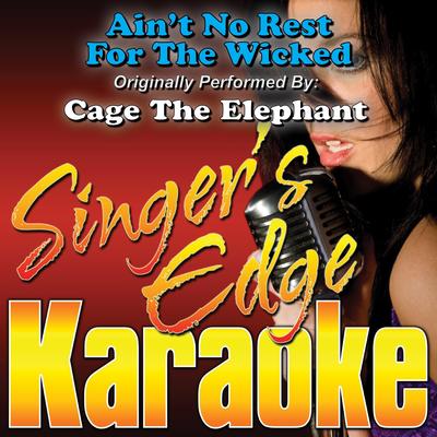 Ain't No Rest for the Wicked (Originally Performed by Cage the Elephant) [Karaoke] By Singer's Edge Karaoke's cover