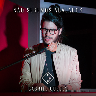 Não Seremos Abalados By Gabriel Guedes de Almeida's cover