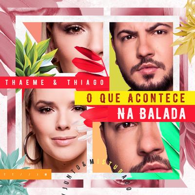 O Que Acontece na Balada (Ao Vivo) By Thaeme & Thiago's cover