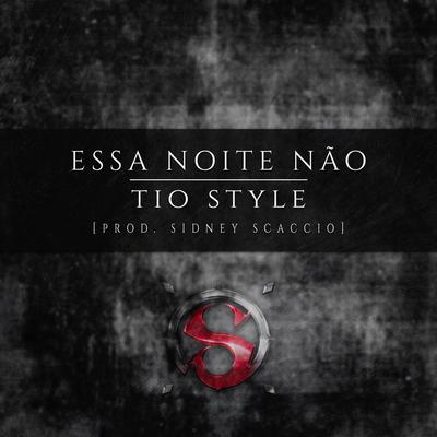 Essa Noite Não By Tio Style's cover
