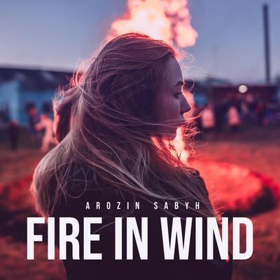 Fire In Wind By Arozin Sabyh's cover