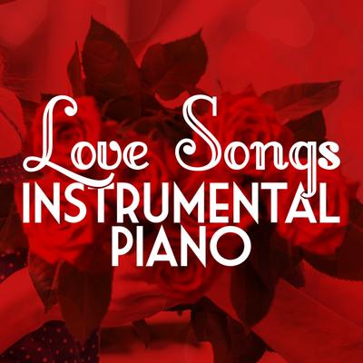 Love Songs: Instrumental Piano's cover