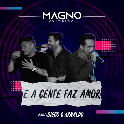 E a Gente Faz Amor By Diego & Arnaldo, Magno Oliveira's cover